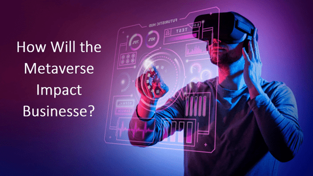 how-will-the-metaverse-impact-businesses